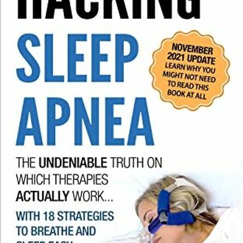 [View] [PDF EBOOK EPUB KINDLE] Hacking Sleep Apnea and CPAP Hacks - 6th Edition [2021