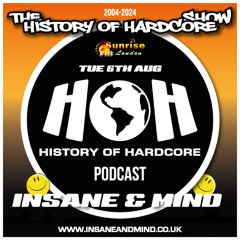 The History Of Hardcore Show - Insane & Mind - Sunrise FM - 6th Aug 2024
