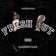 Fresh Out Feat. CashBoiTaxx