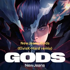 GODS Ft. NewJeans (뉴진스) (ElvisK - Hard Remix)