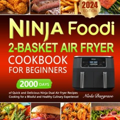 GET ✔PDF✔ Ninja Foodi 2-Basket Air Fryer Cookbook for Beginners: 2000 Days of Qu