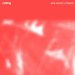 calling w/ Aria Wood