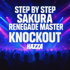 Step By Step X Sakura X Renegade master Hazza Mix