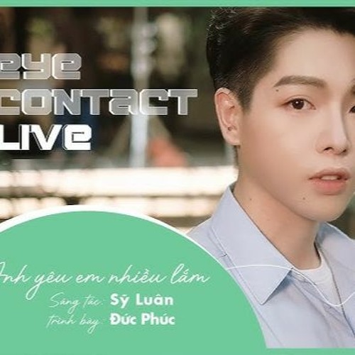 Anh Yêu Em Nhiều Lắm(Official Cover)- Đức Phúc - Eye Contact LIVE - (Official HD)