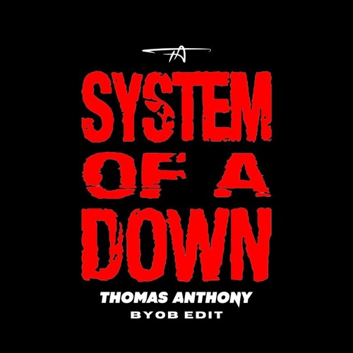 Stream System Of A Down - BYOB (Thomas Anthony Edit) by Thomas
