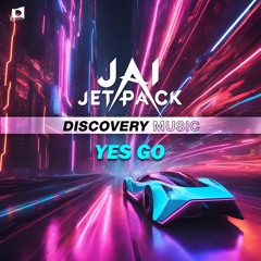 Jai Jetpack - Yes Go (Out Now) [Discovery Music]