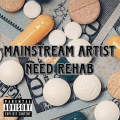 Mainstream Artist Need Rehab