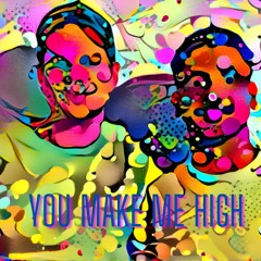 You Make Me High # 2