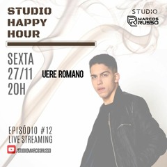 Studio Happy Hour @ Ueré Romano [Episodio #12]