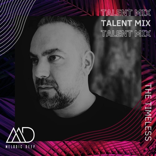 MELODIC DEEP TALENT MIX SERIES #215 | THE TIMELESS