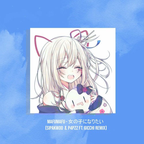Stream Mafumafu 女の子になりたい Ddazrr P4pzz Ft Gicchi Remix Onna No Ko Ni Naritai Versi Indonesia By Sipakwoo Listen Online For Free On Soundcloud Stream Mafumafu 女の子になりたい Ddazrr P4pzz Ft Gicchi Remix Onna No Ko Ni Naritai Versi Indonesia By Sipakwoo Listen Online For Free On Soundcloud