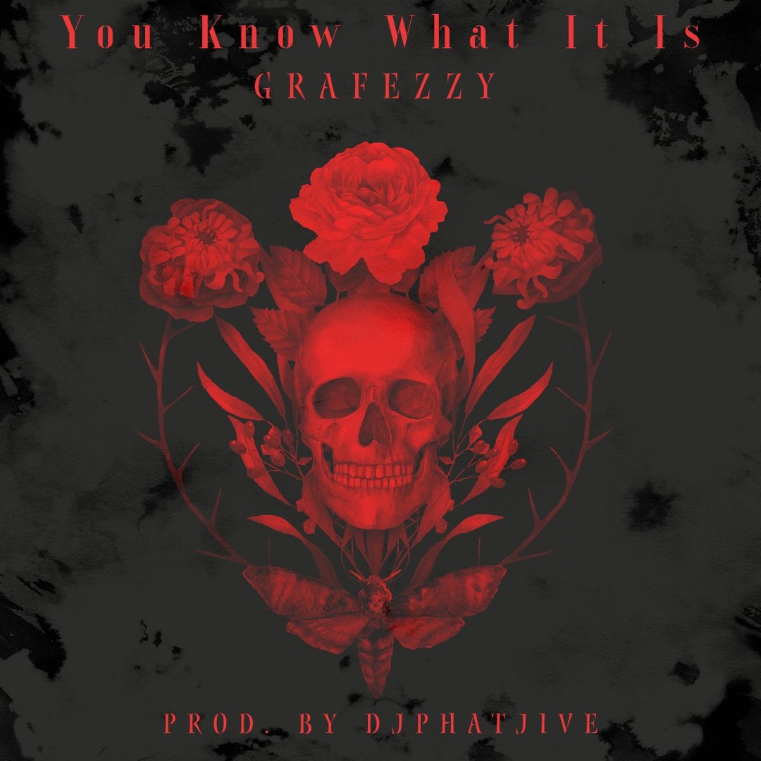 You Know What It Is By Grafezzy (prod. by djphatjive)