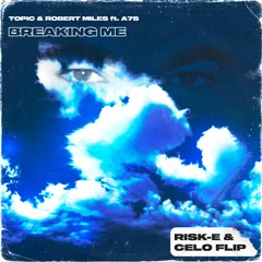Topic & Robert Miles ft. A7S - Breaking Me (Risk-E & Celo Flip) [FREE DOWNLOAD]