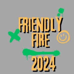 Friendly FIRE 2024!