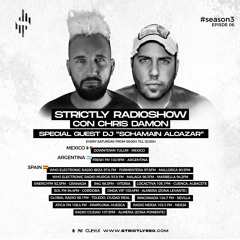 Strictly Radio Show (Season3 Ep07) Mixed & Hosted By Chris Damon - Special Guest Schamain Alcazar