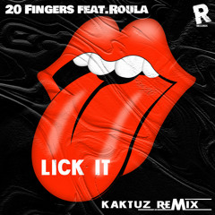 20 Fingers feat. Roula - Lick It (KaktuZ RemiX)free dl=buy