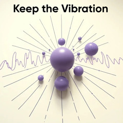 Keep the Vibration