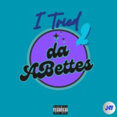 Tried 2 (Sho U Luv) ft. da ABettes