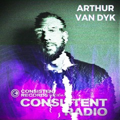 Consistent Radio feat. ARTHUR VAN DYK (Week 24 - 2024 2nd hour)