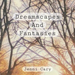 Dreamscapes And Fantasies (Jenni Cary)