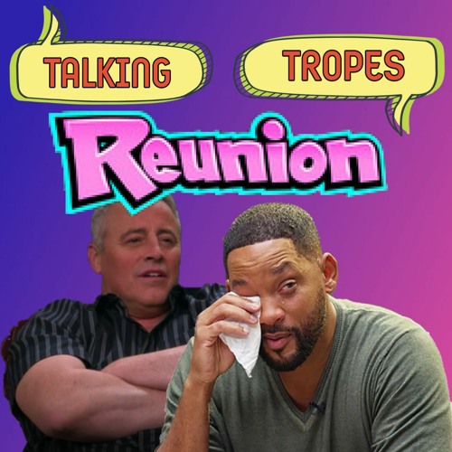 Talking Tropes 65: Sit-Com Reunions, HBO Max, and Nostalgia