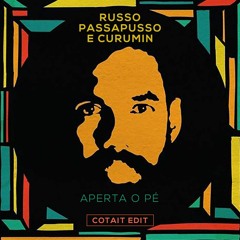 Russo Passapusso e Curumin - Aperta o Pé (Cotait edit)