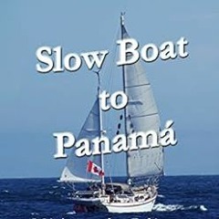 [VIEW] [EPUB KINDLE PDF EBOOK] Slow Boat to Panama: Mexico to the Galapagos and Panama by Andrew. W.