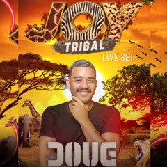 JOY TRIBAL - LIVE SET - DJ DOUG