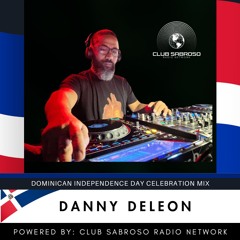 DANNY DELEON - DOMINICAN INDEPENDENCE MIX 2025