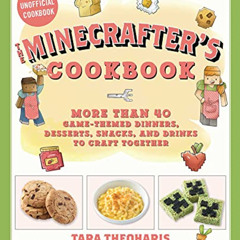 [READ] EBOOK 💕 The Minecrafter's Cookbook: More Than 40 Game-Themed Dinners, Dessert