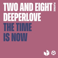 Two and Eight & Deeperlove - The Time Is Now