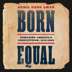 Born Equal By Akhil Reed Amar, Read By Keval Shah & John Mulaney
