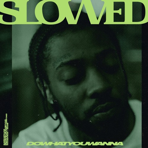 fullbodydurag - dowhatyouwannna 𝗦𝗟𝗢𝗪𝗘𝗗 ─ 𝘧𝘦𝘢𝘵𝘶𝘳𝘦𝘥 𝘰𝘯 𝘚𝘰𝘶𝘭𝘦𝘤𝘵𝘪𝘰𝘯 𝘙𝘢𝘥𝘪𝘰