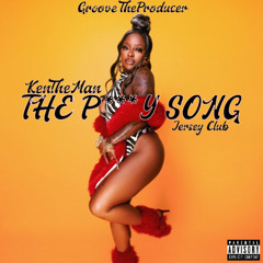 KenTheMan - The P***y Song Ft Groove  (  Jersey Club ) @Groovetp973 @Imkentheman