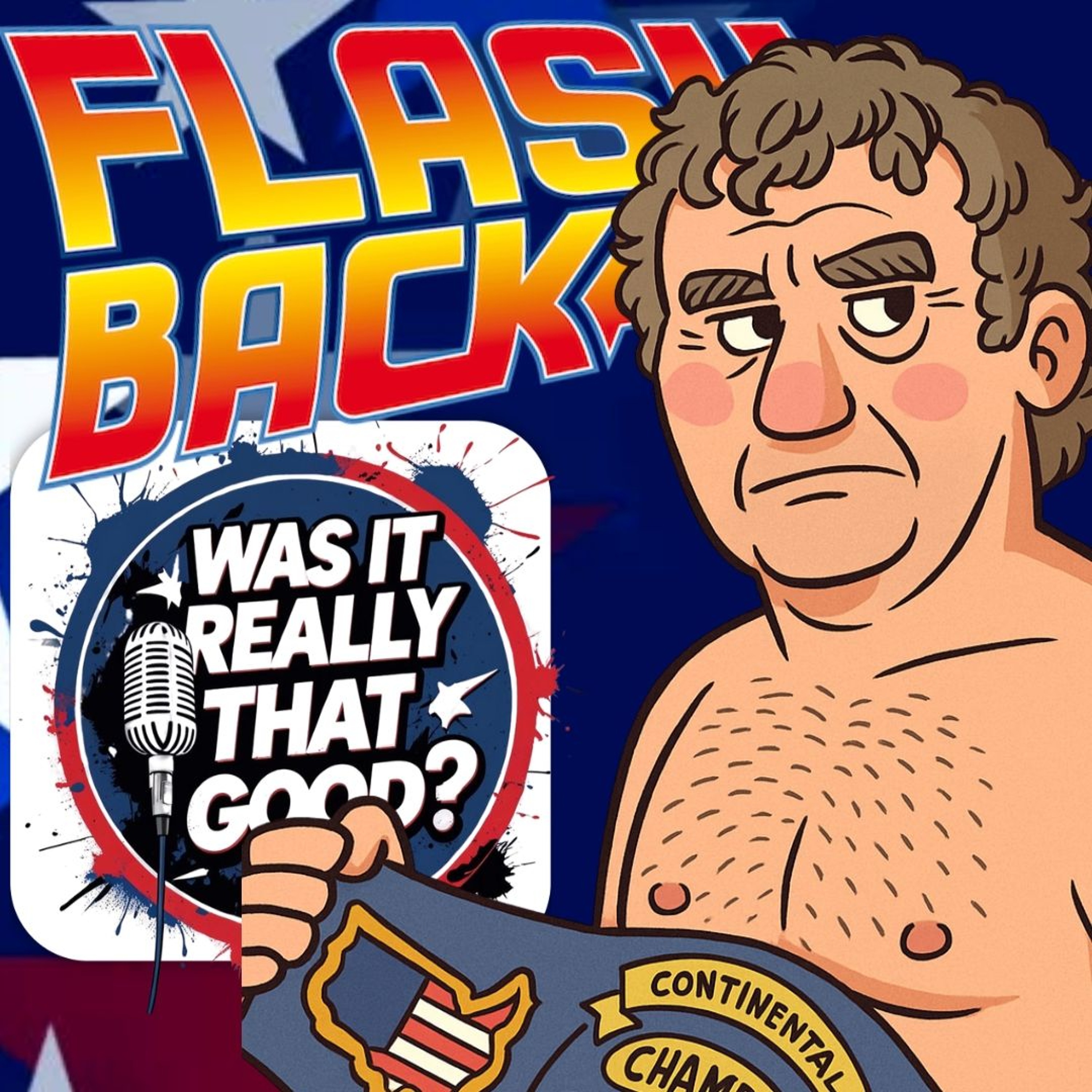 FLASHBACK FRIDAY: “Was It Really THAT Good?” E25: "Bullet" Bob Armstrong, Episode 368