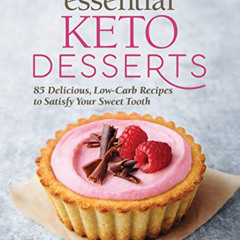 [DOWNLOAD] PDF 💛 Essential Keto Desserts: 85 Delicious, Low-Carb Recipes to Satisfy