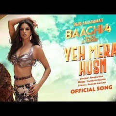 Yeh Mera Husn (Song) - Bhagi 4 Tiger S, Sanjay D, Harnaaz S Shilpa R,Tanishk B Sajid N, A. Harsha
