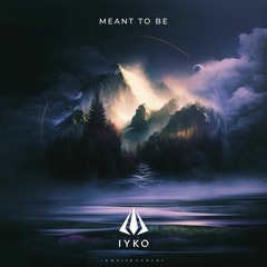 IYKO - Meant To Be