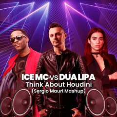 Dua Lipa Vs Ice Mc - Think About Houdini (Sergio Mauri Mashboot) SUPPORTED BY RADIO STUDIOPIU’