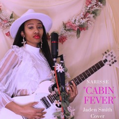 Cabin Fever by Jaden Smith (Narisse Cover)