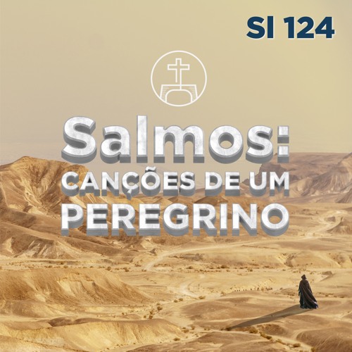 Canções de um Peregrino | Salmos 124 | Tardelly Carvalhal