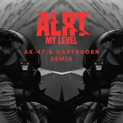 ALRT - My Level (AK-47 & Hartshorn Remix) Clip