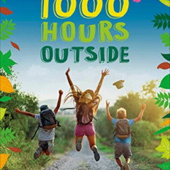 [View] EBOOK 🖍️ 1000 Hours Outside: Activities to Match Screen Time with Green Time