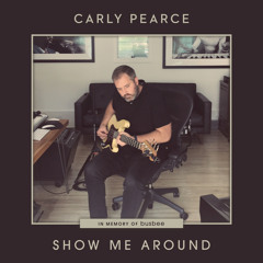 Carly Pearce - Show Me Around