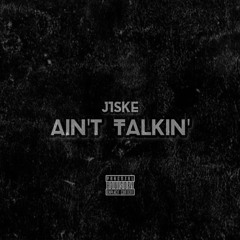 AINT TALKIN