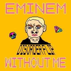 Eminem - Without Me (DISORDER Flip) * FREE DOWNLOAD * SUPPORTED BY ALOK @ TOMORROWLAND