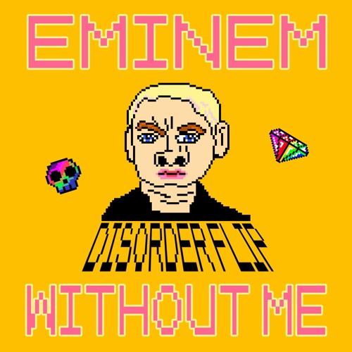 Stream Eminem - Without Me (DISORDER Flip) * FREE DOWNLOAD * SUPPORTED BY  ALOK/WADE/BHASKAR/DUBDOGZ/BRUNOBE by DISORDER | Listen online for free on  SoundCloud