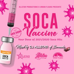 Soca Vaccine Mix 2021 (Second Dose) by DJ Allstar (Bermuda)