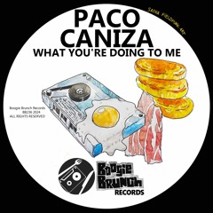 Paco Caniza - What You're Doing To Me