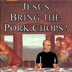 Get PDF 💌 When Will Jesus Bring the Pork chops? by  George Carlin PDF EBOOK EPUB KIN